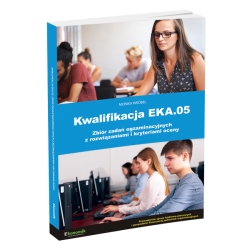Kwalifikacja EKA.05. Zbiór zadań egzaminacyjnych z rozwiązaniami i kryteriami oceny